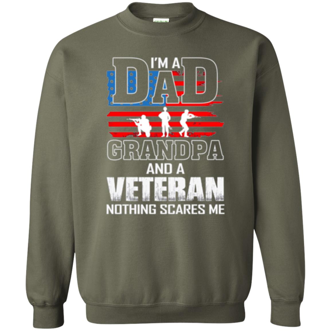 Veteran T-shirt I Am A Dad Grandpa And A Veteran Military Green