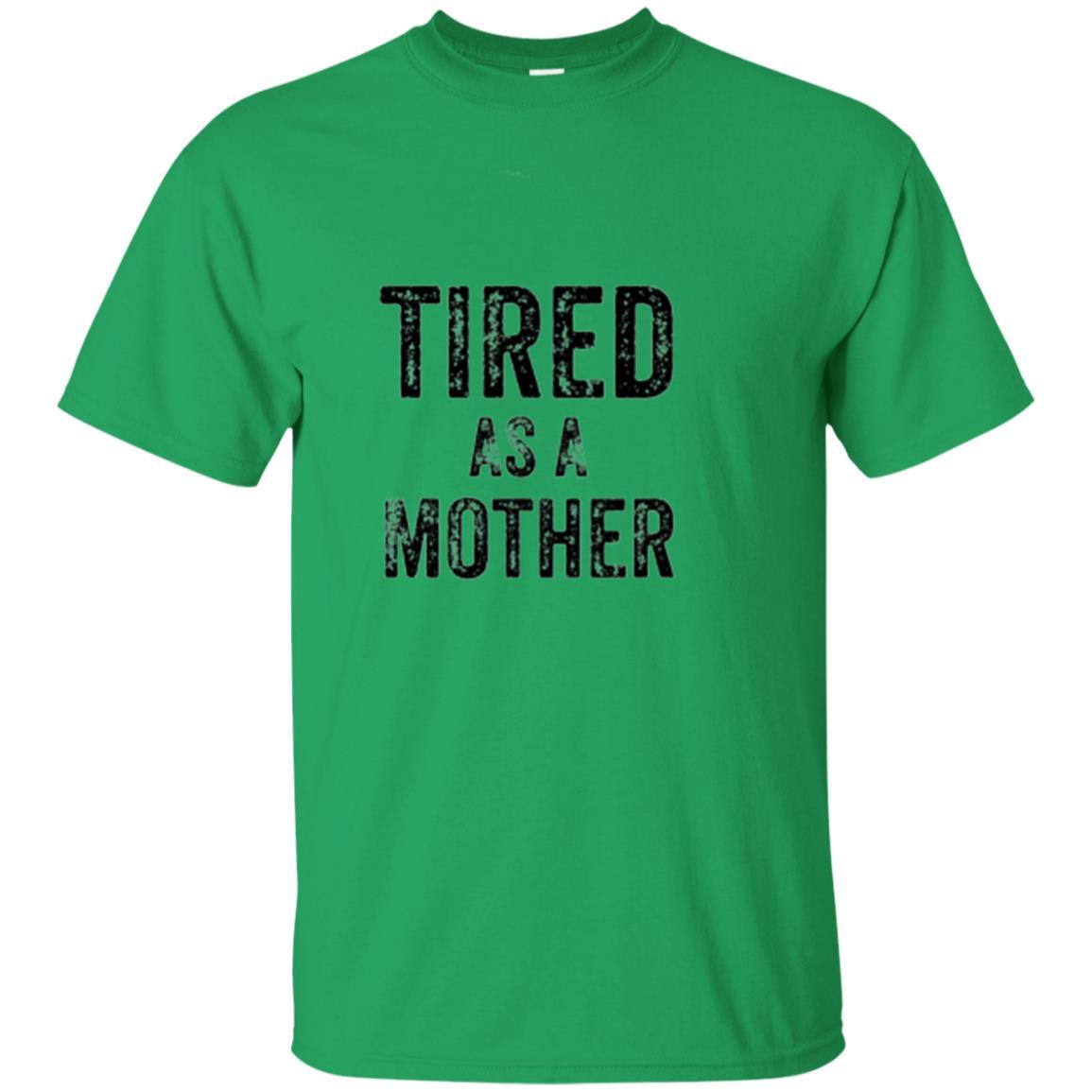Mommy T-shirt Tired As A Mother T-shirt Irish Green