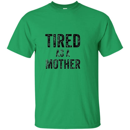 Mommy T-shirt Tired As A Mother T-shirt Irish Green