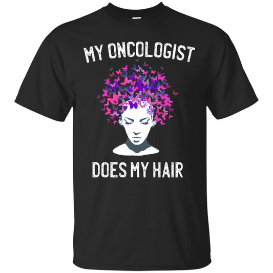 My Oncologist Does My Hair Breast Cancer Awareness Shirt Black