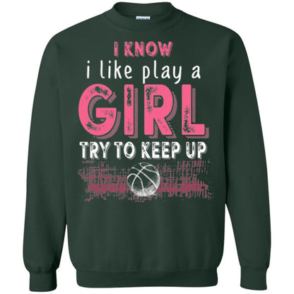 Basketball Lovers T-shirt I Know I Play Like A Girl Forest Green
