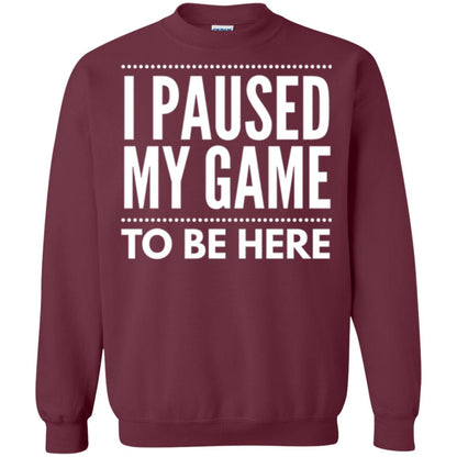 Gamer T-shirt I Paused My Game To Be Here Maroon