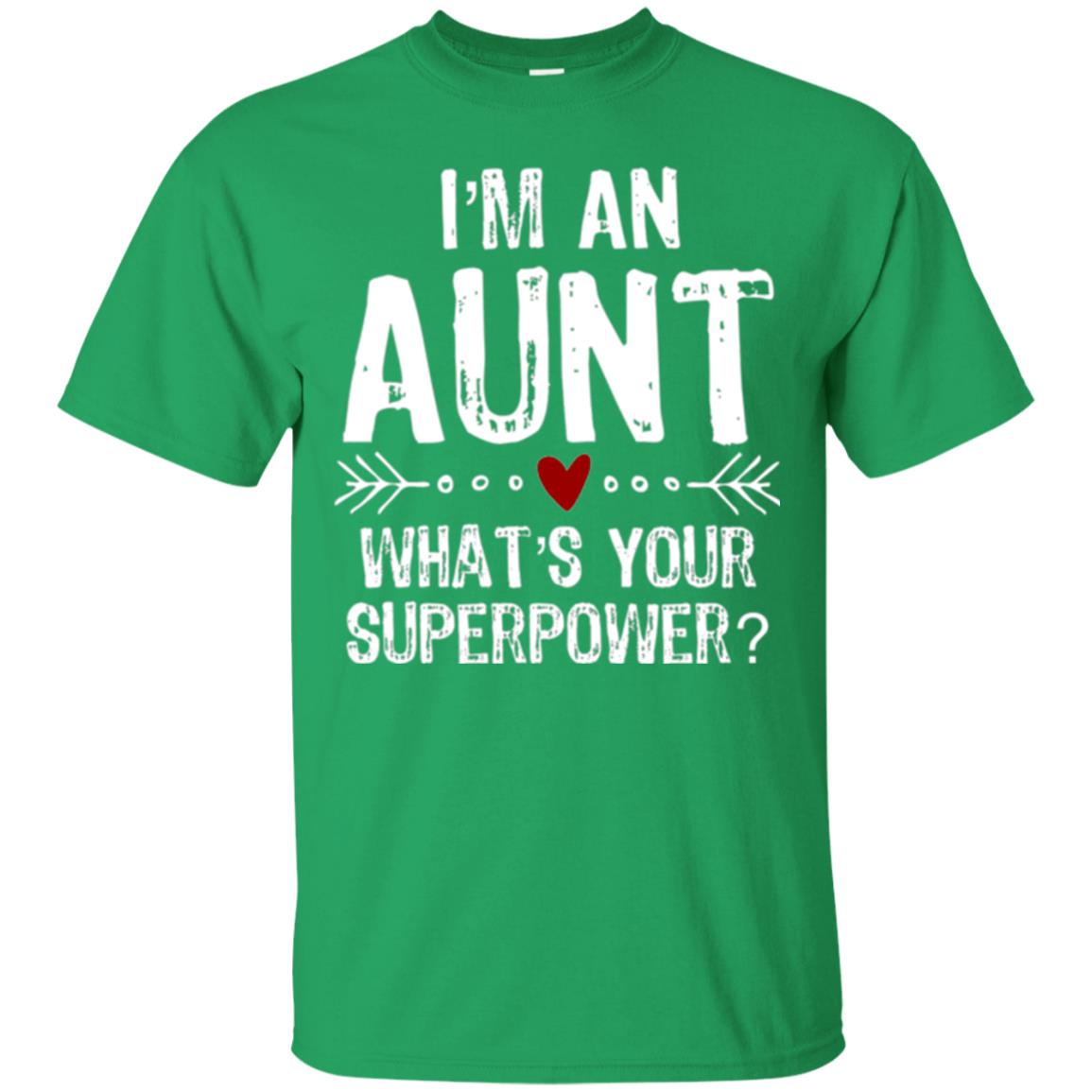 Aunt T-shirt I_m An Aunt What_s Your Superpower Irish Green