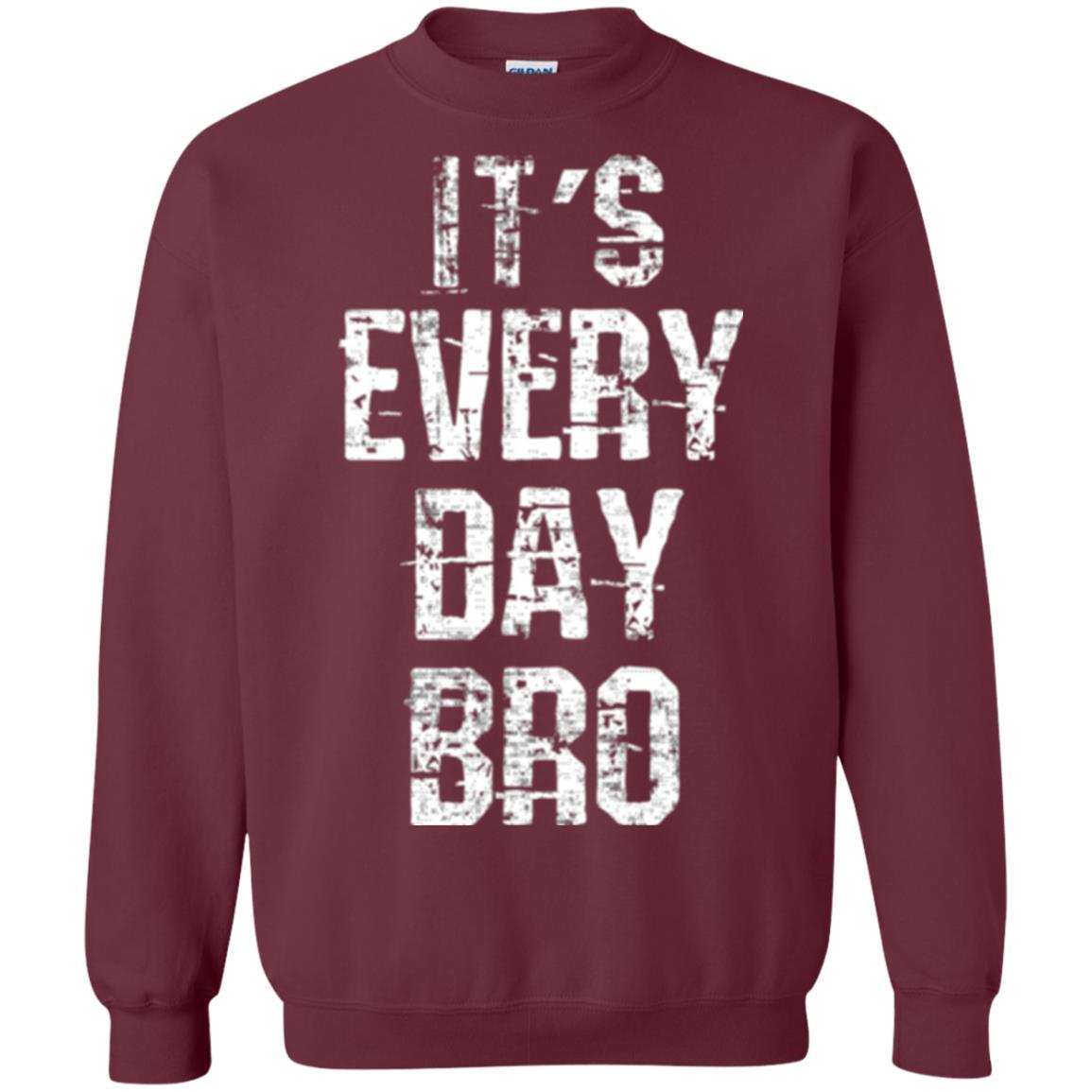 It's Every Day Bro T-shirt Maroon