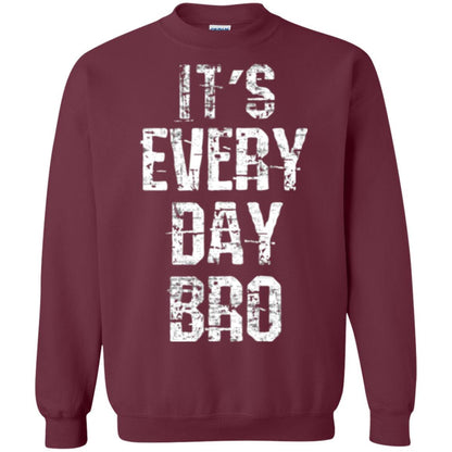 It's Every Day Bro T-shirt Maroon