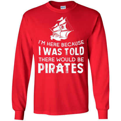 Pirate Captain T-shirt I’m Here Because I Was Told There Would Be Pirates Red