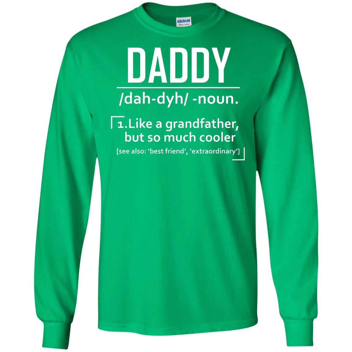 Daddy Like A Grandfather But So Much Cooler Shirt Irish Green