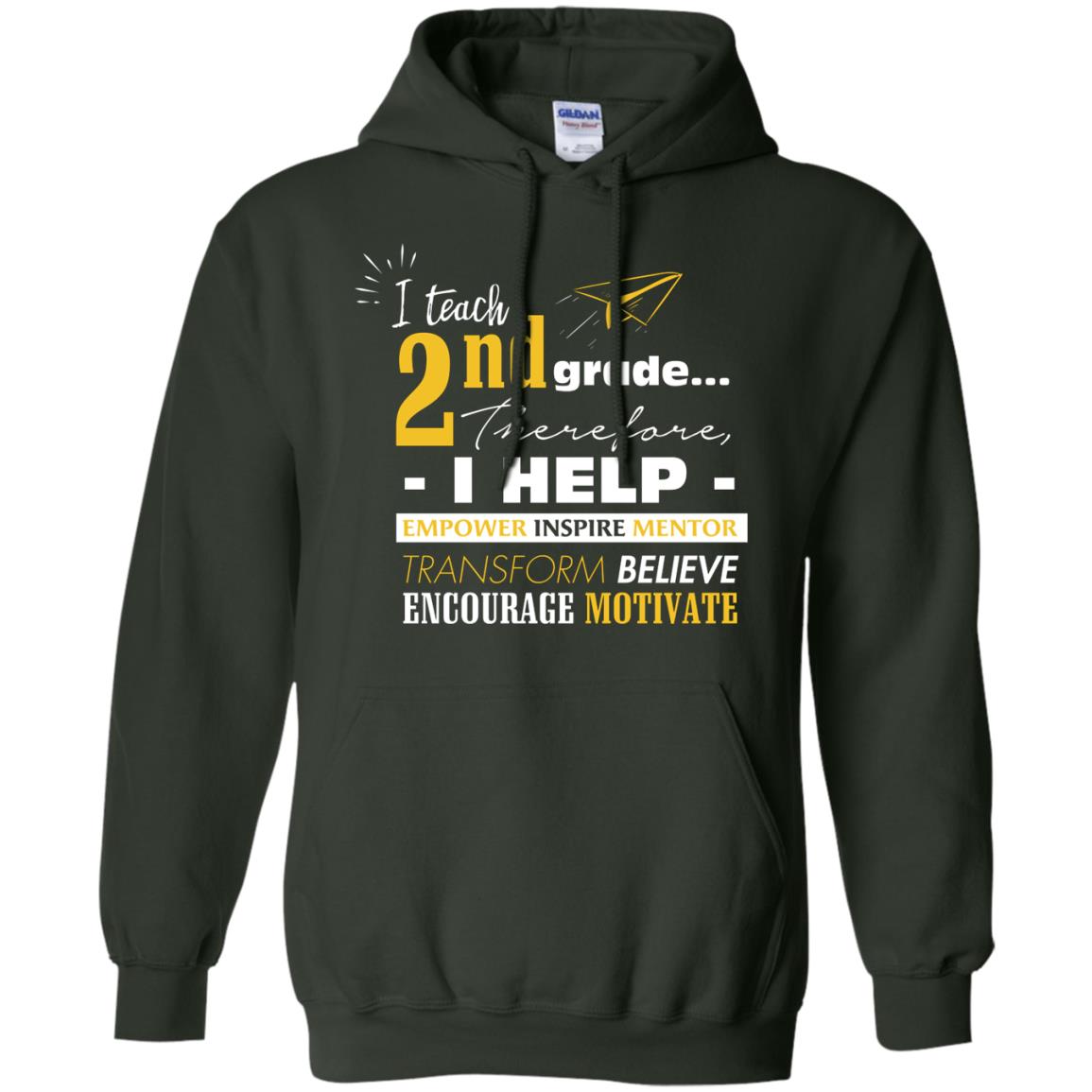 I Teach 2nd Grade Therefore I Help Empower Inspire Mentor Transform Believe Encourage Motivate Shirt Forest Green
