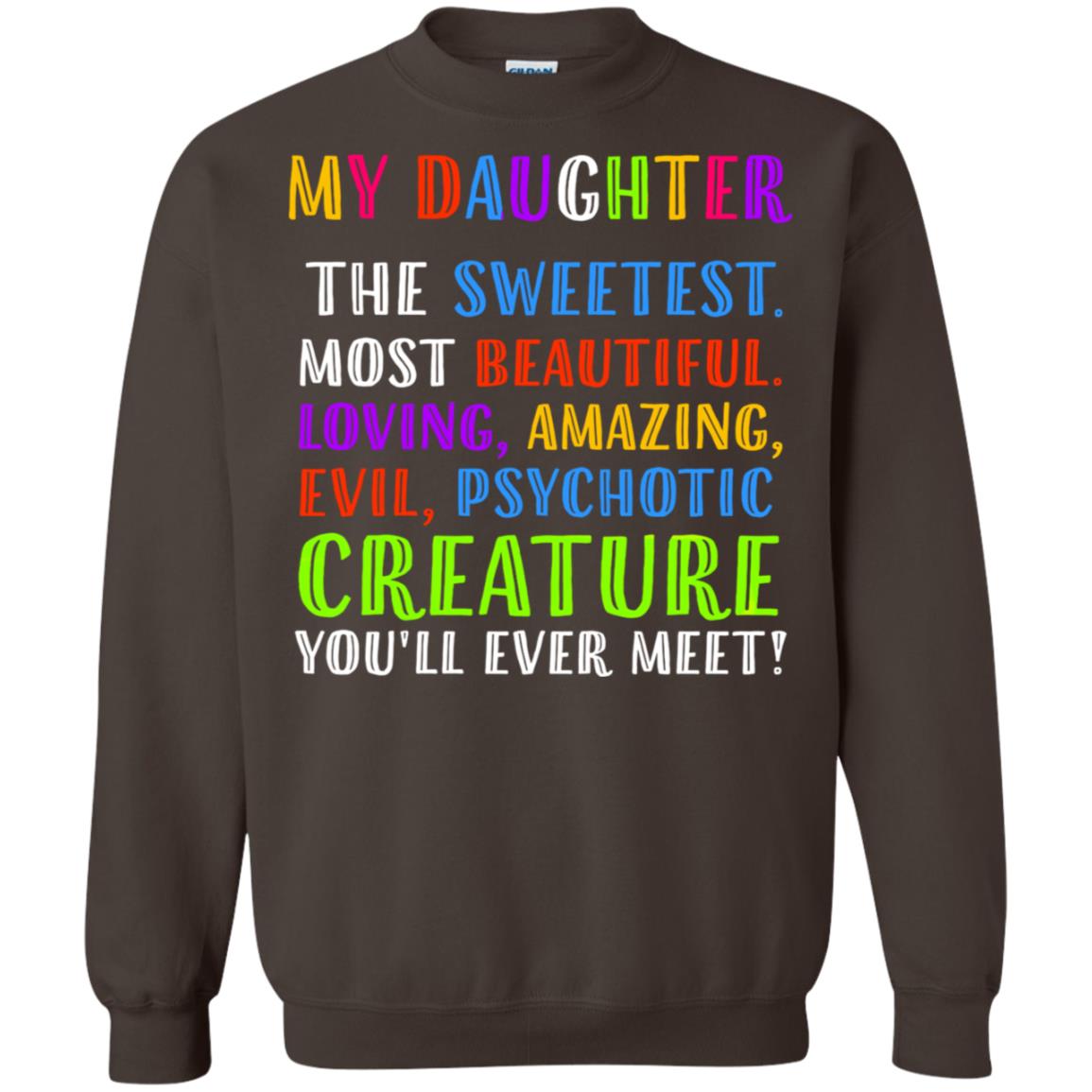 My Daughter The Sweetest Most Beautiful Loving Amazing Shirt Dark Chocolate