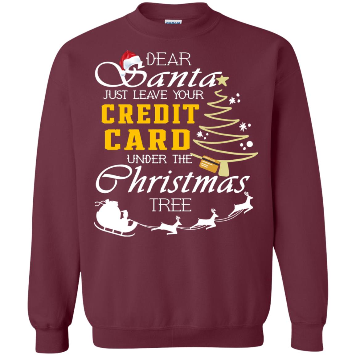 Dear Santa Just Leave Tour Credit Card Under The Christmas Tree X-mas Gift Shirt Maroon