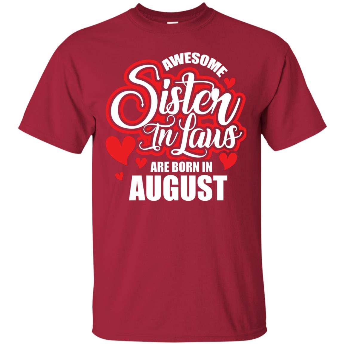 August T-shirt Awesome Sister In Laws Are Born In August Cardinal