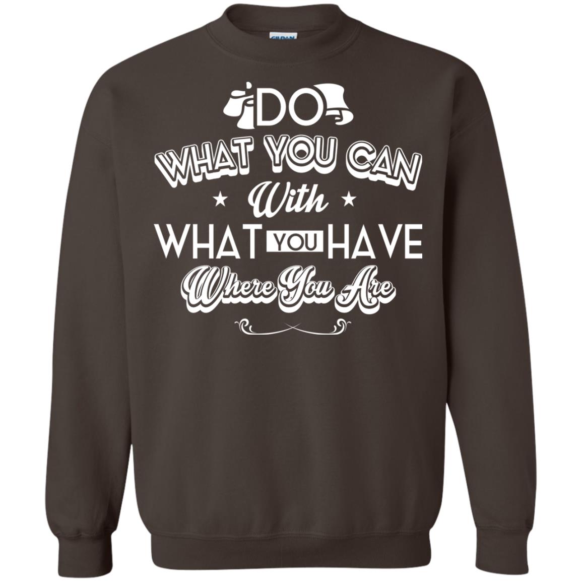 Do What You Can With What You Have Where You Are T-shirt Dark Chocolate