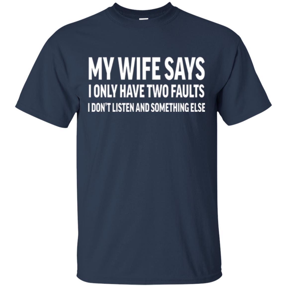 Husband T-shirt My Wife Says I Only Have Two Faults Navy