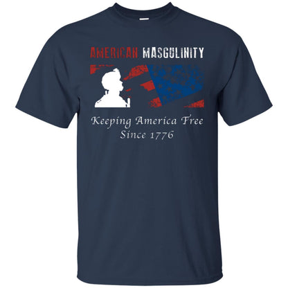 American Masgulinity Keeping America Free Since 1776 Shirt Navy