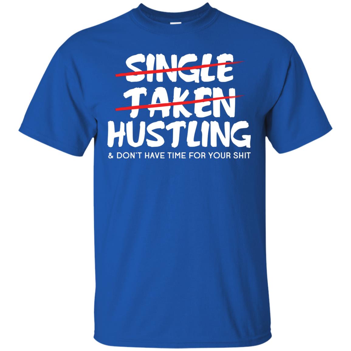 Hustling Dont Have Time For Your Shit Shirt Royal