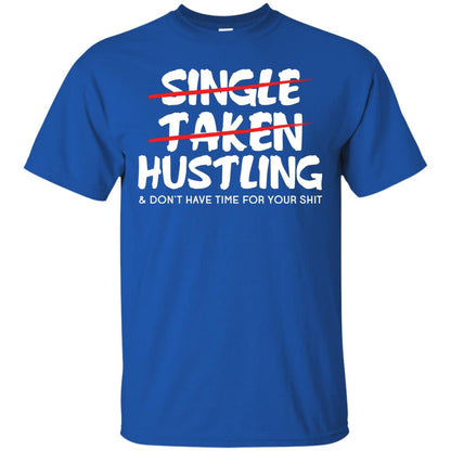 Hustling Dont Have Time For Your Shit Shirt Royal