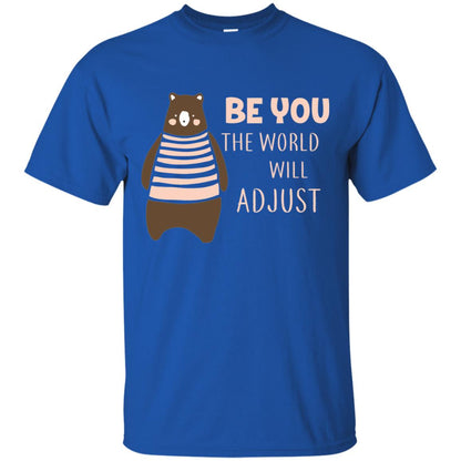 Be You The World Will Adjust Shirt Royal
