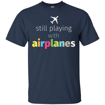 Pilot T-shirt Still Playing With Airplanes Navy