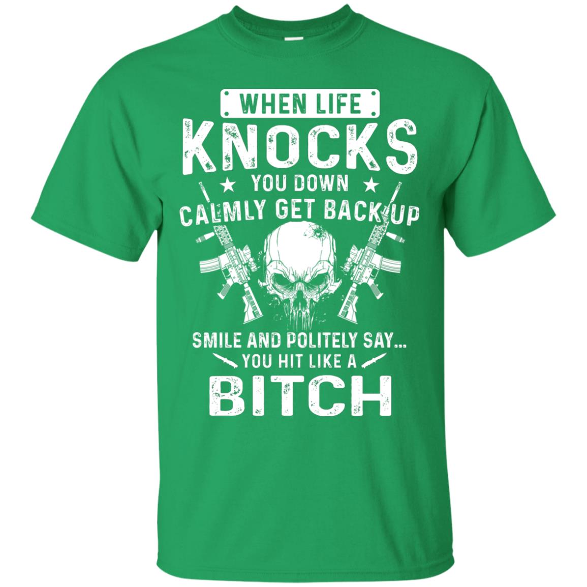 Life Knocks You Down Calmly Get Back Up Smile T-shirt Irish Green