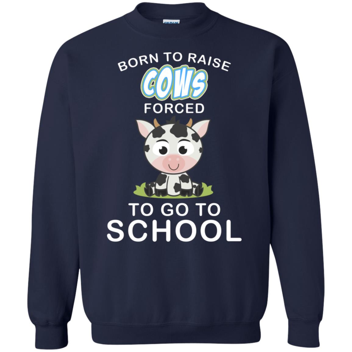 Born To Raise Cows Forced To Go To School Shirt Navy