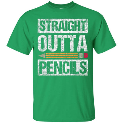 Straight Out Of Pencils Teacher Shirt Irish Green
