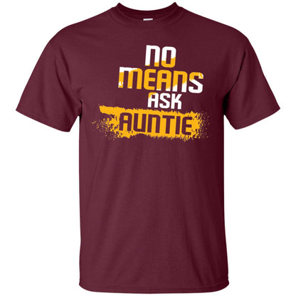 No Mean Ask Auntie Aunt Shirt For Womens Maroon