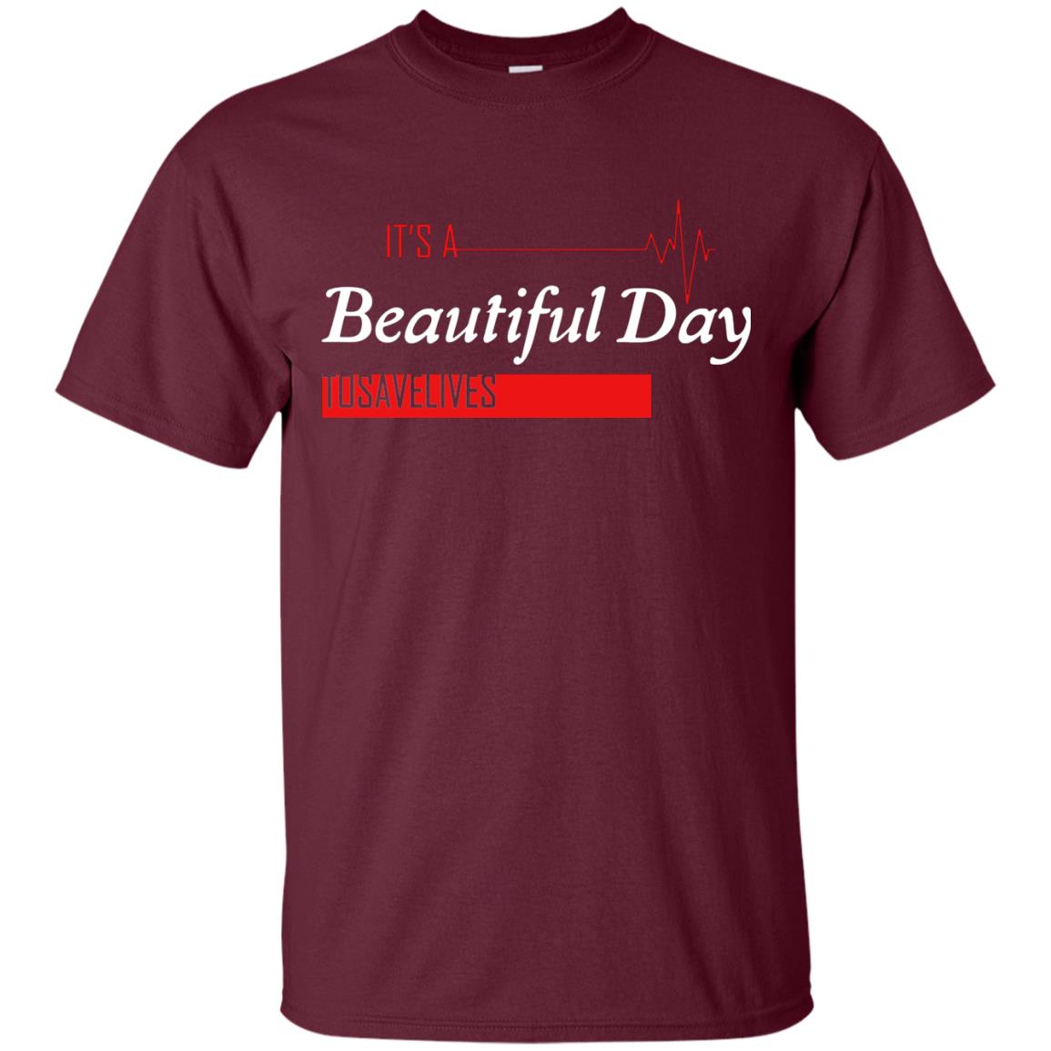 It_s A Beautiful Day To Save Lives International Nurses Day T-shirt Maroon
