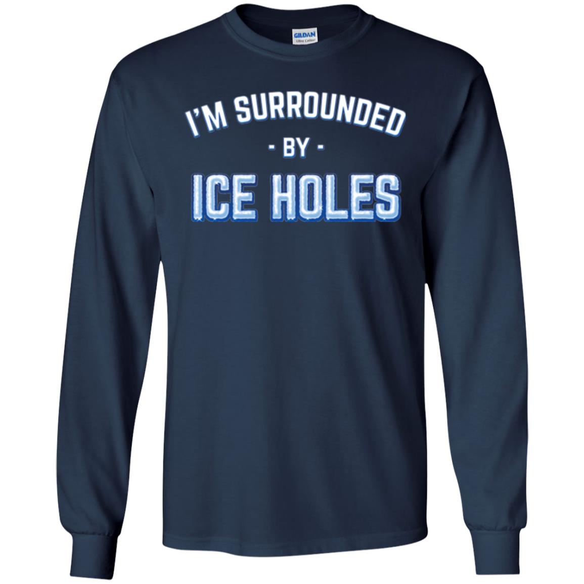 Funny Ice Fishing T-shirt I_m Surrounded By Ice Holes Navy