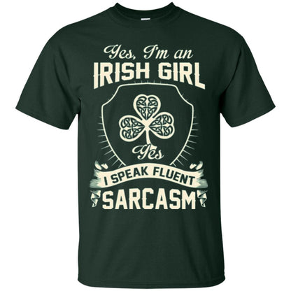 St Patricks Day T-shirt I_m An Irish Girl I Speak Fluent Sarcasm Forest Green