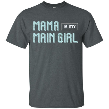 Mama Is My Main Girl Mommy Shirt Dark Heather