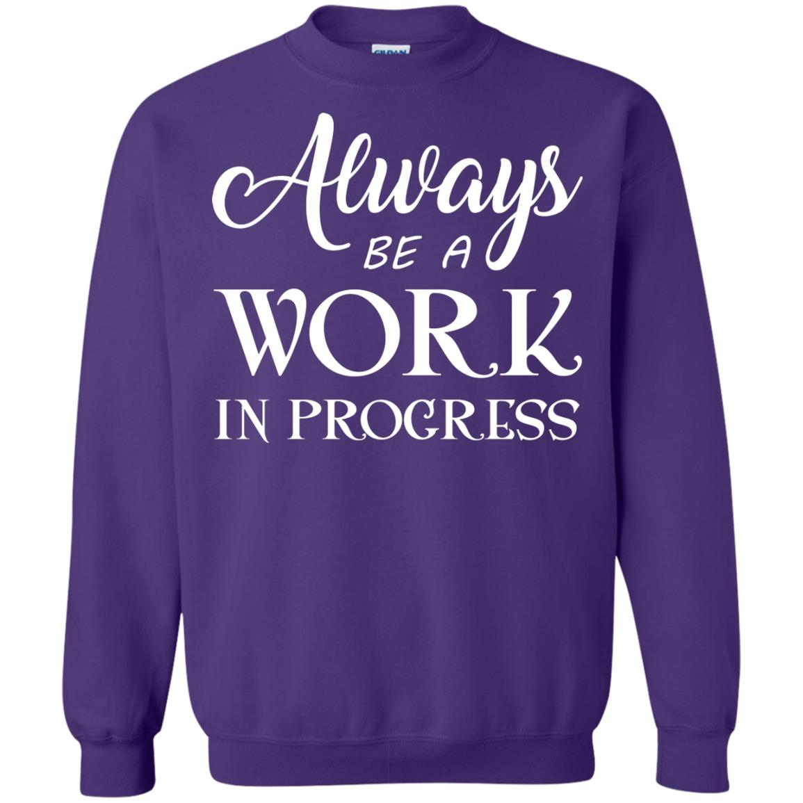 Always Be A Work In Progress Inspirational And Self Improvement Quote Shirts Purple