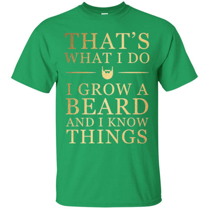 Beard T-shirt That_s What I Do I Grow A Beard And I Know Things Irish Green