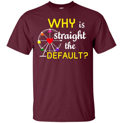 Why Is Straight The Default Lgbt Shirt Maroon