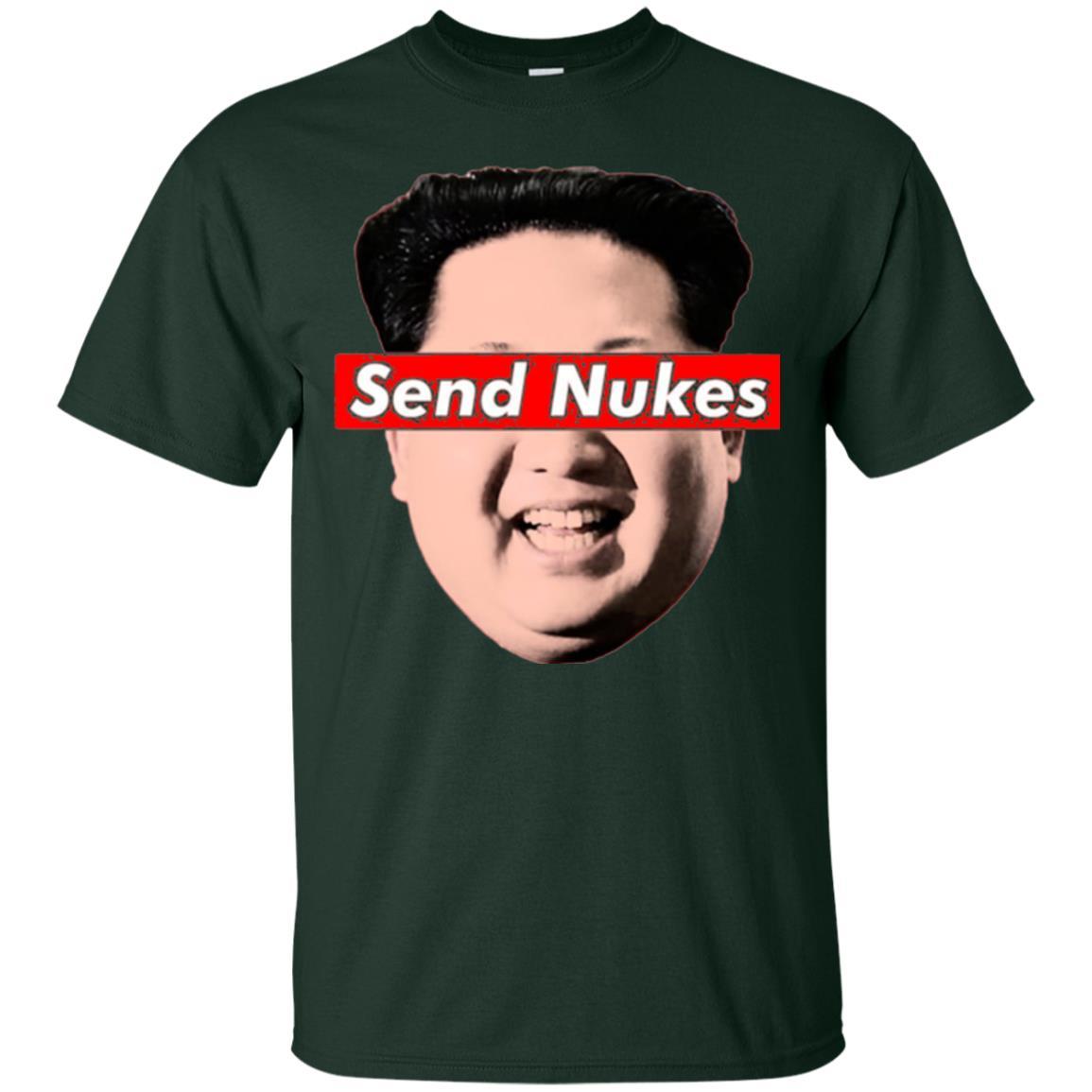 Funny Parody Novelty T-shirt Send Nukes Kim Jong Un Forest Green