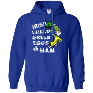 Irish I Liked Green Eggs And Ham T-shirtG185 Gildan Pullover Hoodie 8 oz.