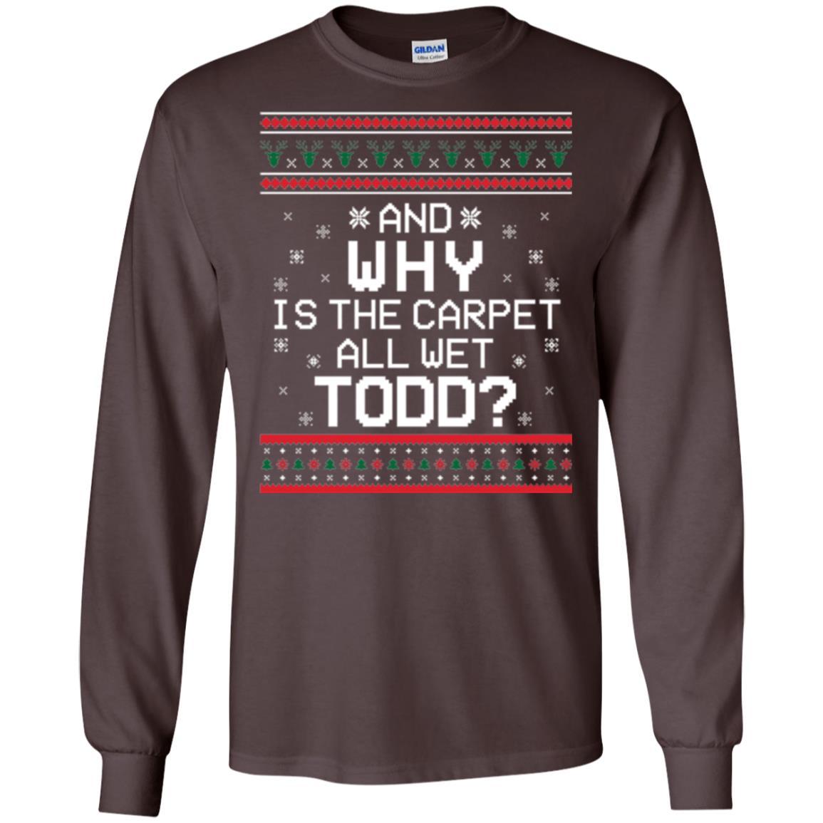 Christmas T-shirt And Why Is The Carpet All Wet Todd Dark Chocolate