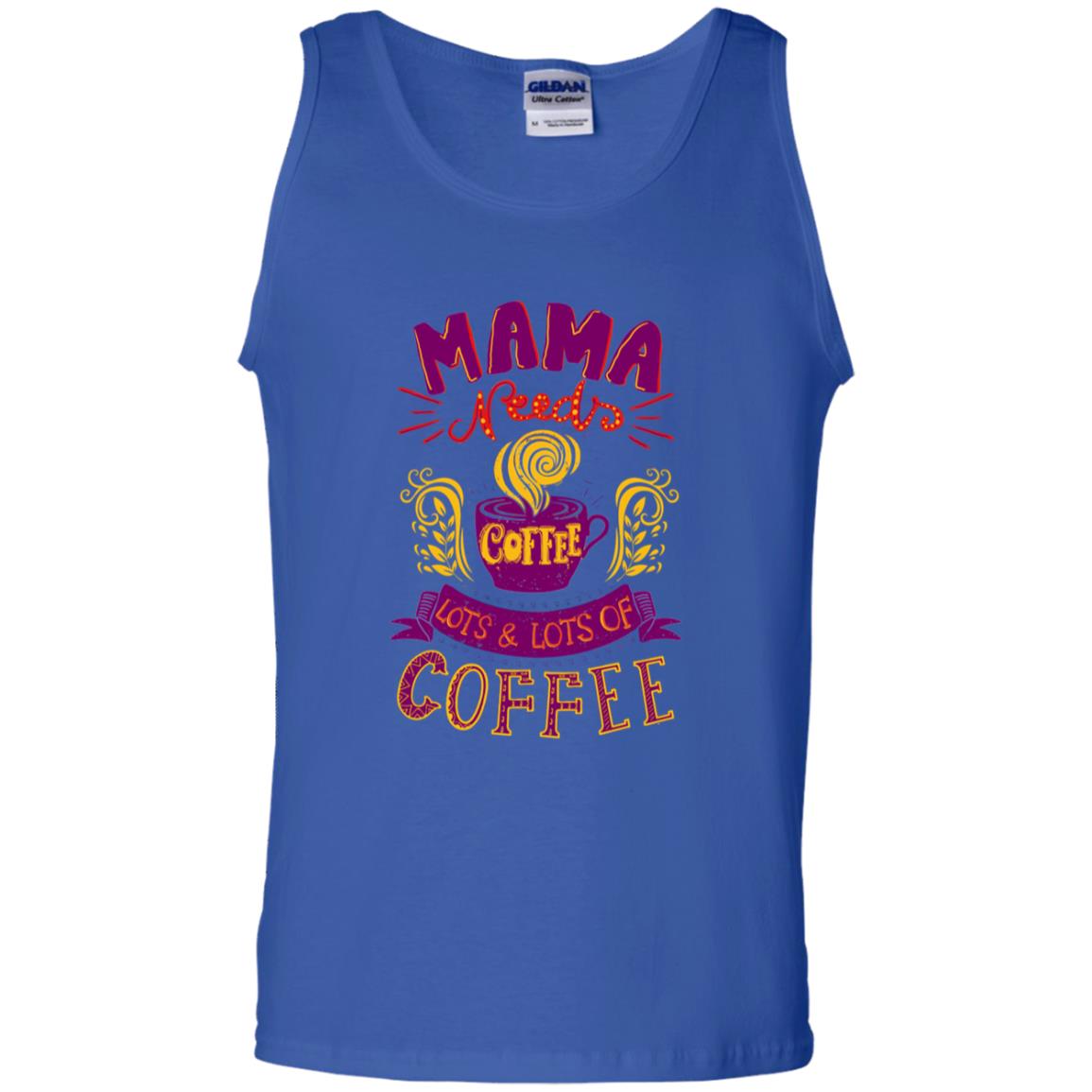 Mama Needs Coffee Lots And Lots Coffee Shirt Royal