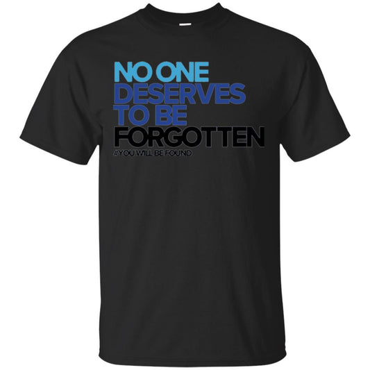 Inspirational T-shirt No One Deserves To Be Forgotten Black