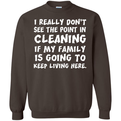 I Really Don't See The Point In Cleaning Shirt Dark Chocolate