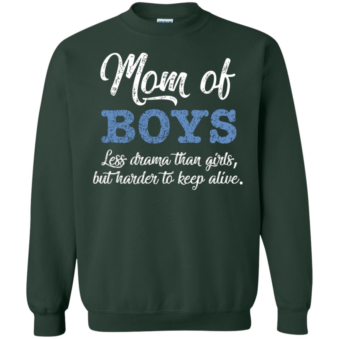 Mom Of Boys Less Drama Than Girls But Harder To Keep Alive Shirt Forest Green