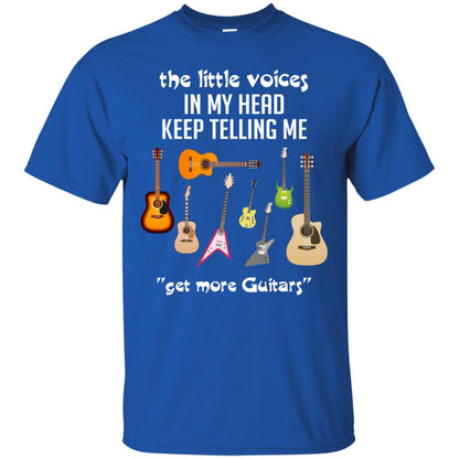 The Little Voices In My Head Keep Telling Me Get More Guitars Music Lover Shirt Royal
