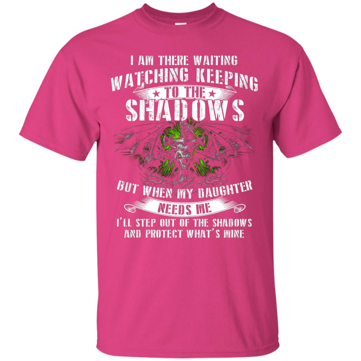 I Am There Waiting Watching Keeping Daddy T-shirt Heliconia