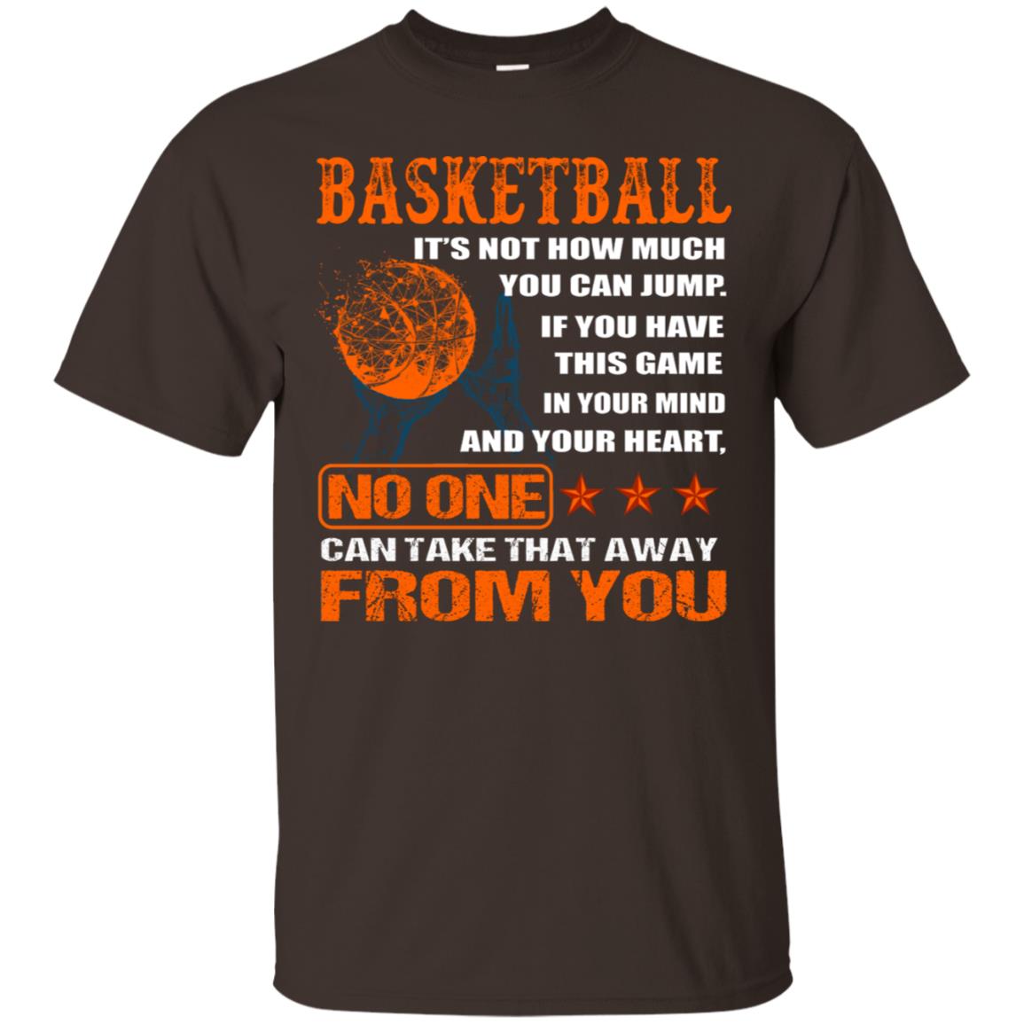 Basketball Its Not How Much You Can Jump No One Can Take That Away From You Dark Chocolate