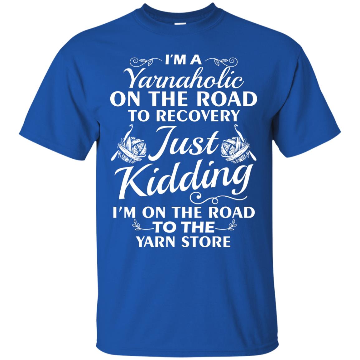 I_m A Yarnaholic On The Road Crochet Yarn T-shirt For Knitting Yarnaholic Royal