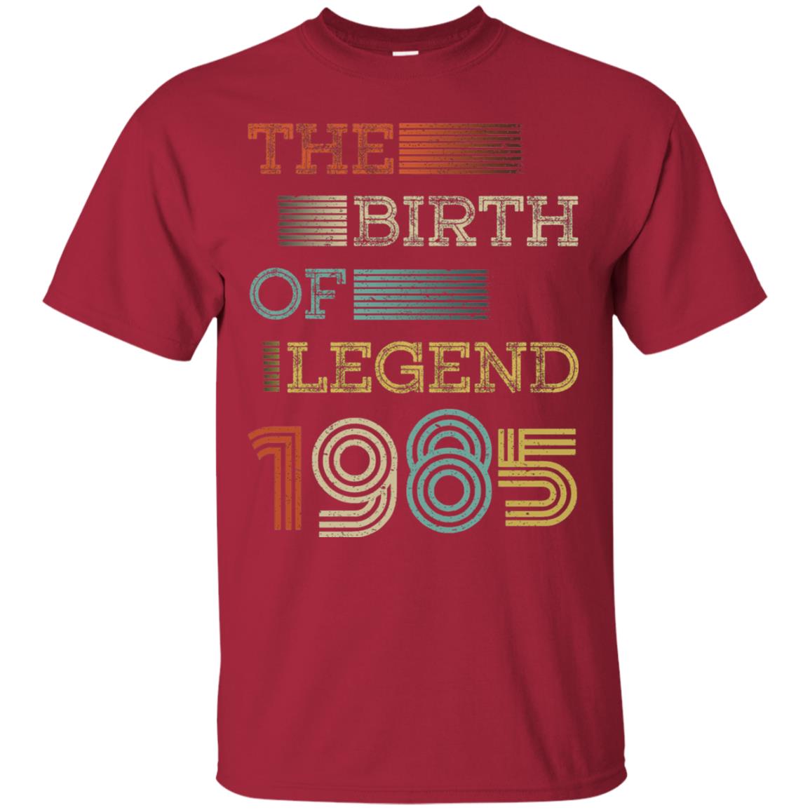 The Birth Of Legend 1985 33th Birthday T-shirt Cardinal