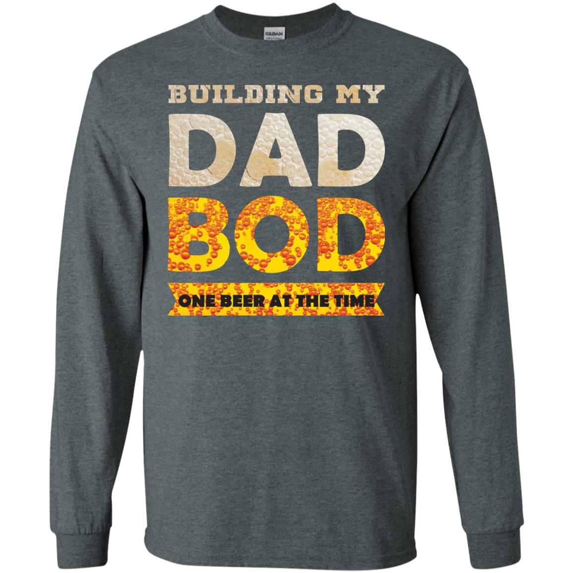Building My Dad Bob One Beer At The Time Shirt Dark Heather