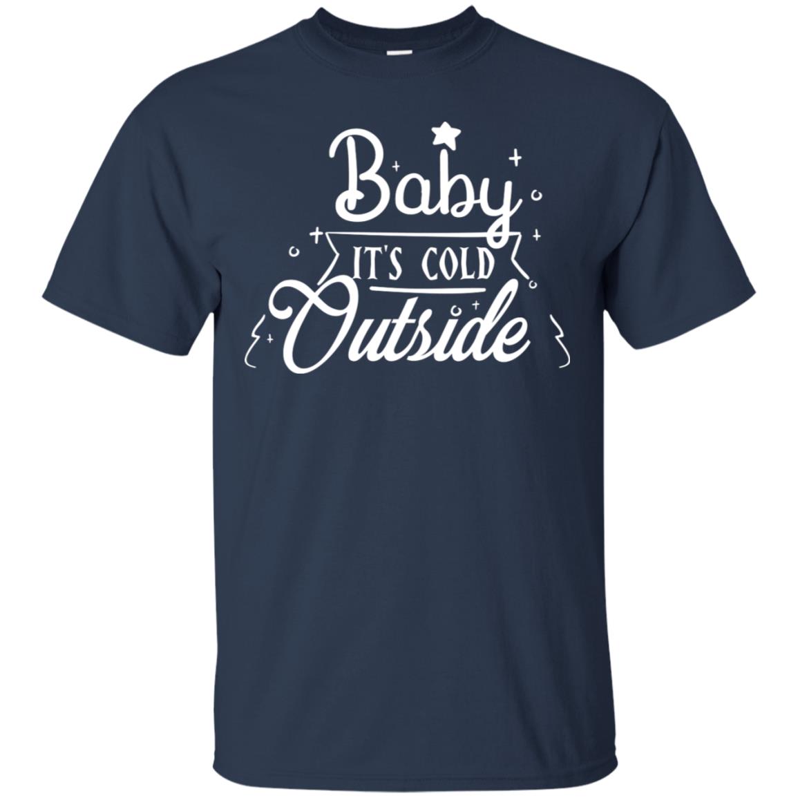 Baby It's Cold Outside X-mas Quote Gift Shirt Navy
