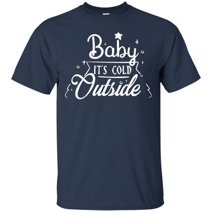 Baby It's Cold Outside X-mas Quote Gift Shirt Navy