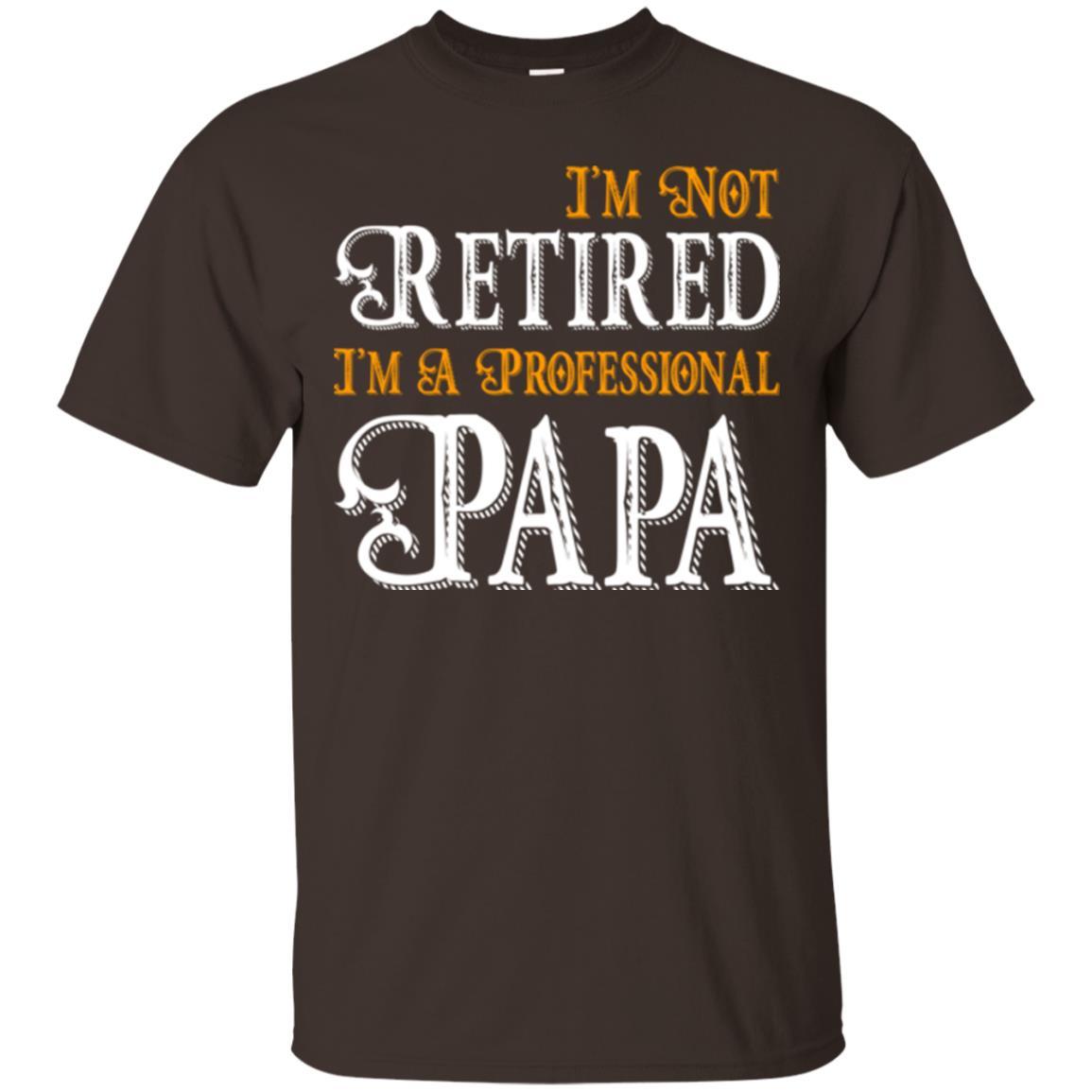 Papa T-shirt I'm Not Retired I'm A Professional Papa Dark Chocolate