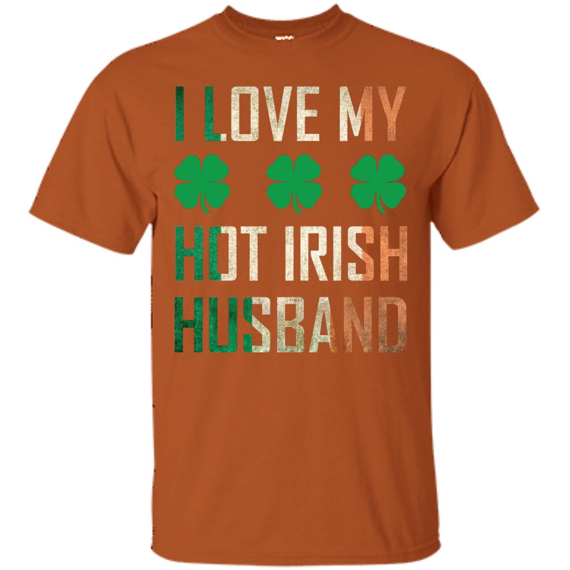I Love My Hot Irish Husband Saint Patricks Day Shirt For Wife Texas Orange
